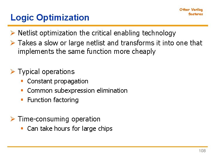 Logic Optimization Other Verilog features Ø Netlist optimization the critical enabling technology Ø Takes