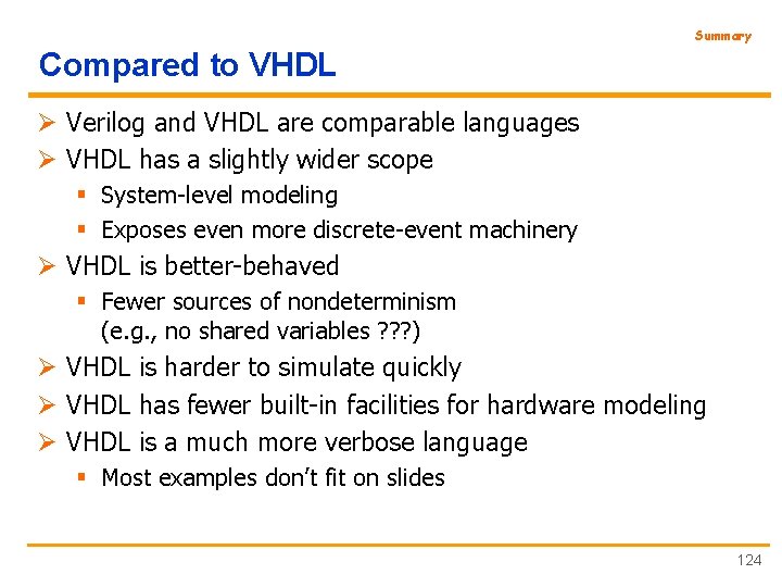 Summary Compared to VHDL Ø Verilog and VHDL are comparable languages Ø VHDL has