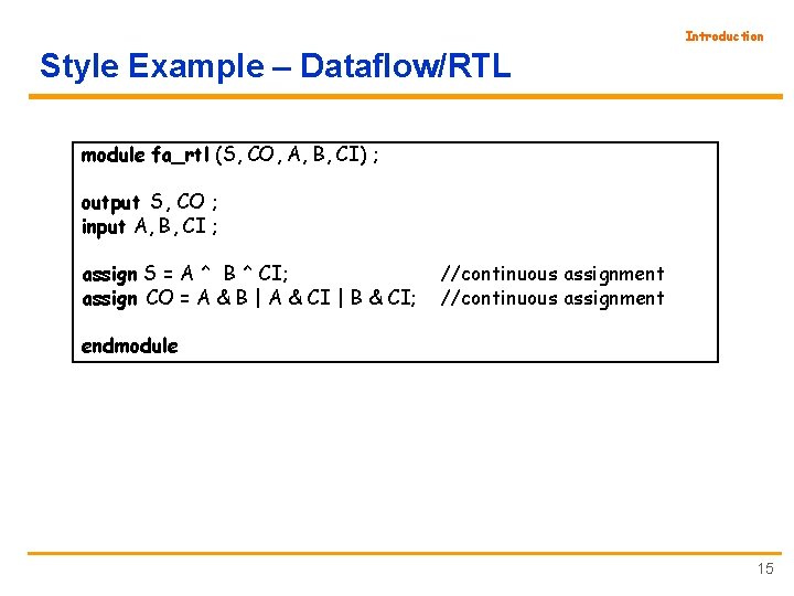 Introduction Style Example – Dataflow/RTL module fa_rtl (S, CO, A, B, CI) ; output
