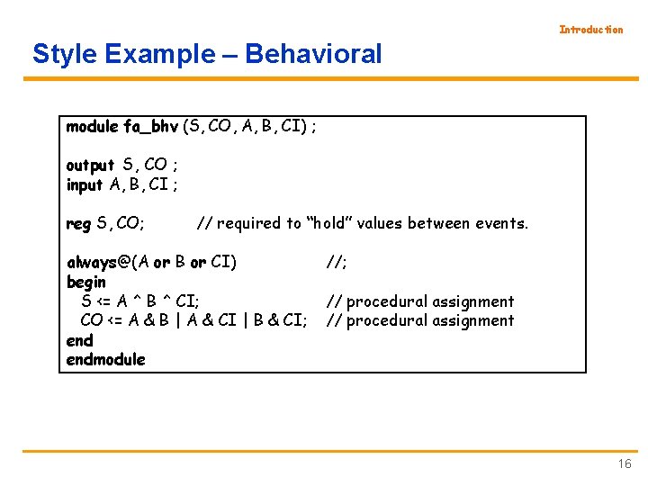 Introduction Style Example – Behavioral module fa_bhv (S, CO, A, B, CI) ; output
