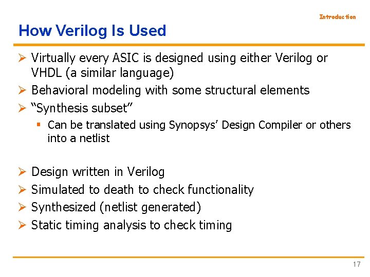 Introduction How Verilog Is Used Ø Virtually every ASIC is designed using either Verilog