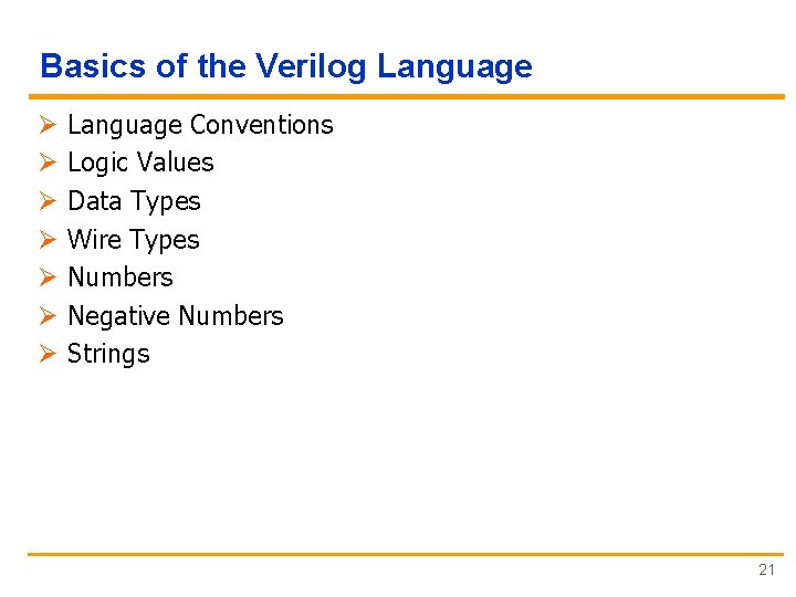 Basics of the Verilog Language Ø Ø Ø Ø Language Conventions Logic Values Data