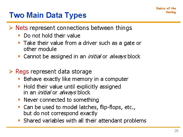 Two Main Data Types Basics of the Verilog Ø Nets represent connections between things
