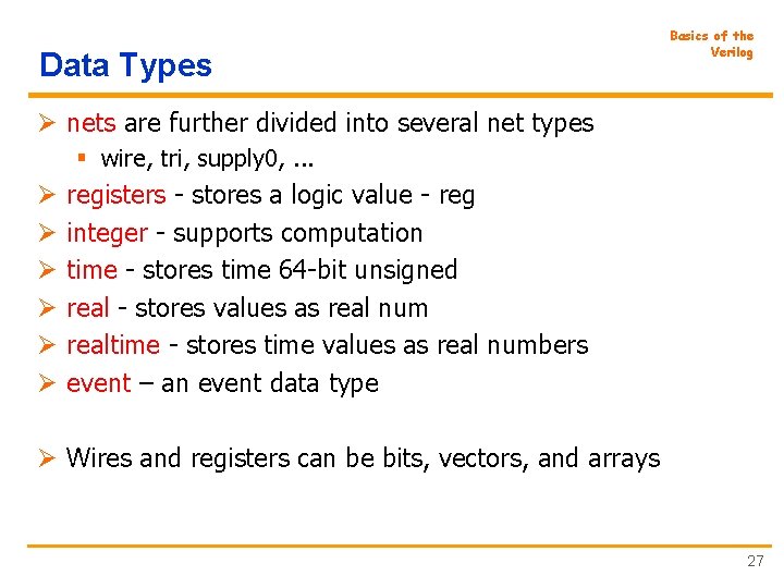 Data Types Basics of the Verilog Ø nets are further divided into several net