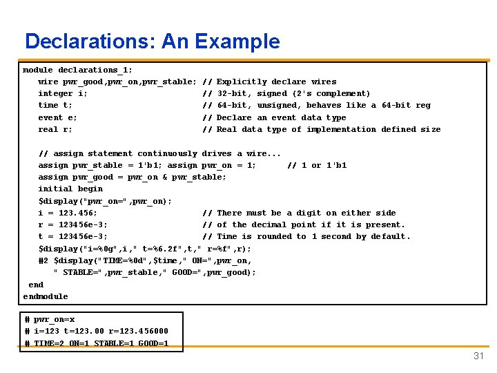 Declarations: An Example module declarations_1; wire pwr_good, pwr_on, pwr_stable; integer i; time t; event