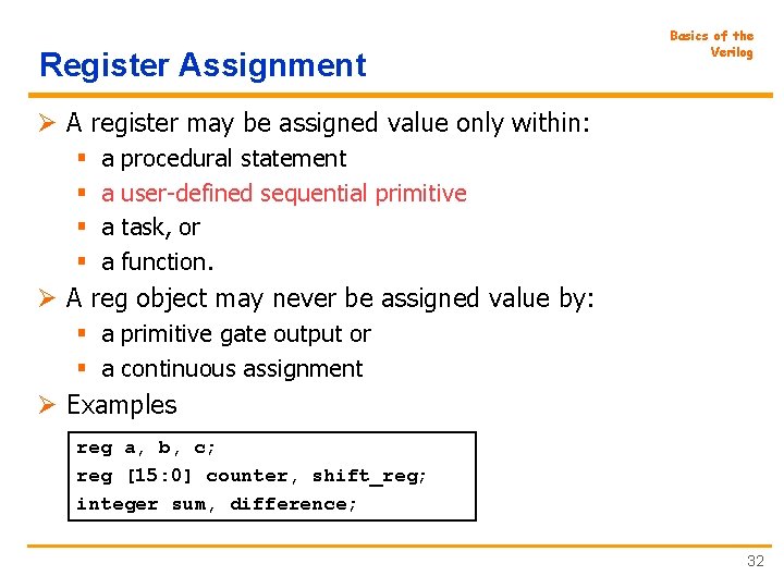 Register Assignment Basics of the Verilog Ø A register may be assigned value only