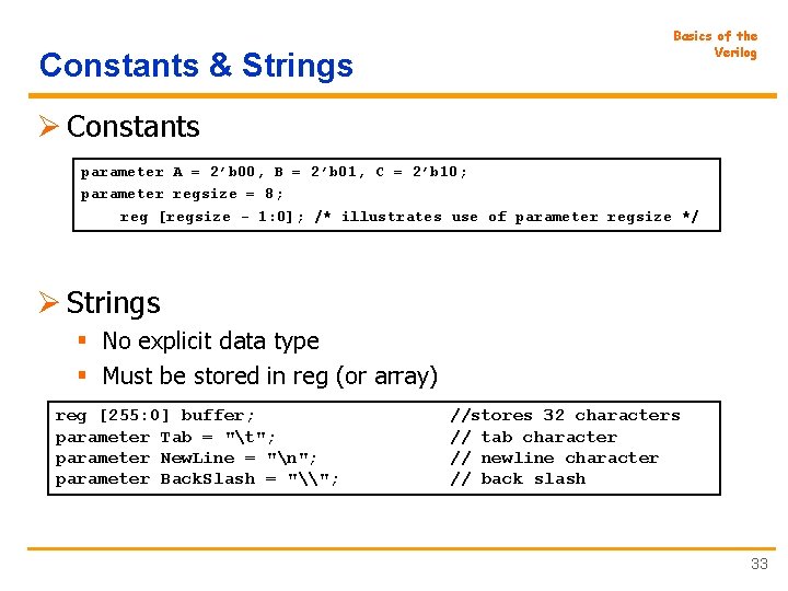 Constants & Strings Basics of the Verilog Ø Constants parameter A = 2’b 00,