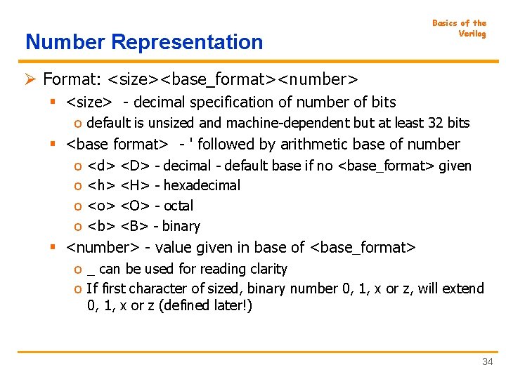 Number Representation Basics of the Verilog Ø Format: <size><base_format><number> § <size> - decimal specification