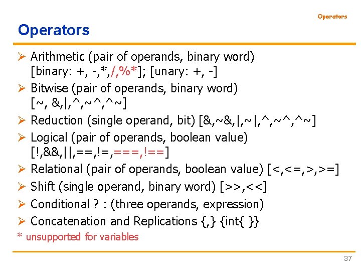 Operators Ø Arithmetic (pair of operands, binary word) [binary: +, -, *, /, %*];