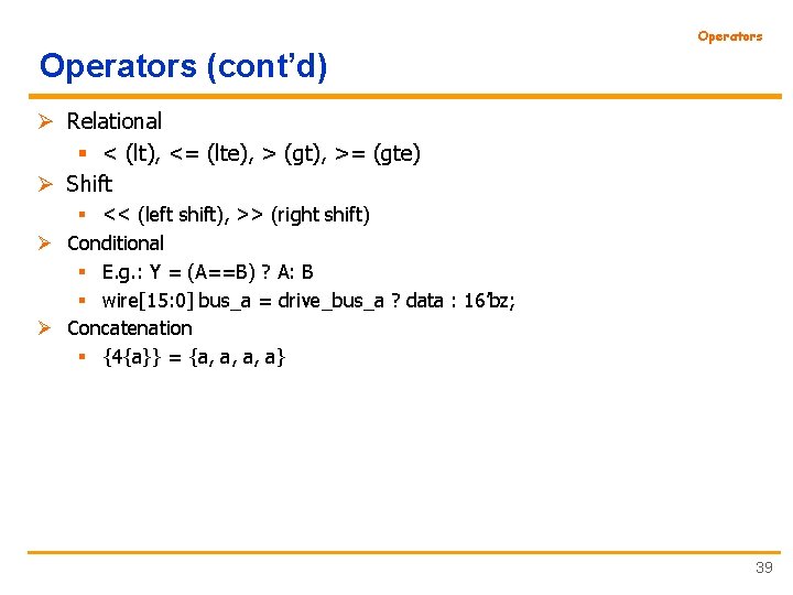 Operators (cont’d) Ø Relational § < (lt), <= (lte), > (gt), >= (gte) Ø