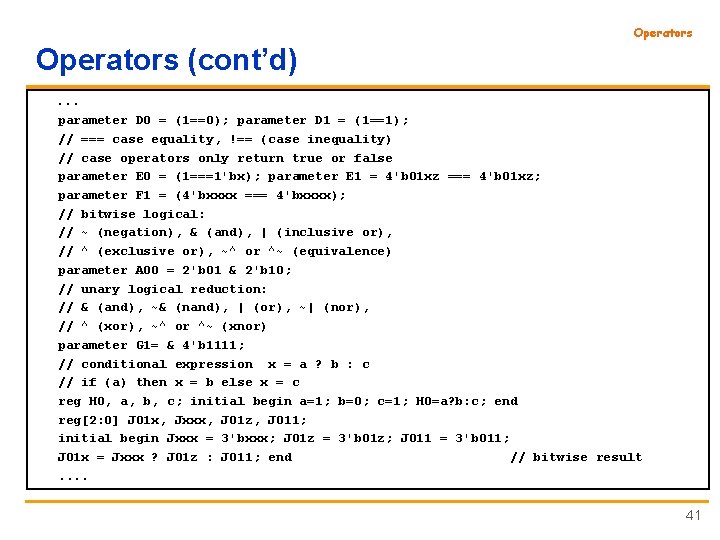 Operators (cont’d). . . parameter D 0 = (1==0); parameter D 1 = (1==1);
