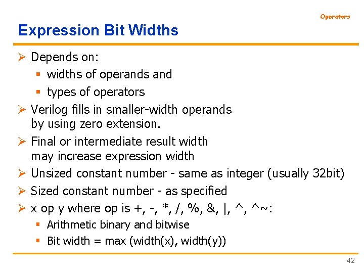 Operators Expression Bit Widths Ø Depends on: § widths of operands and § types