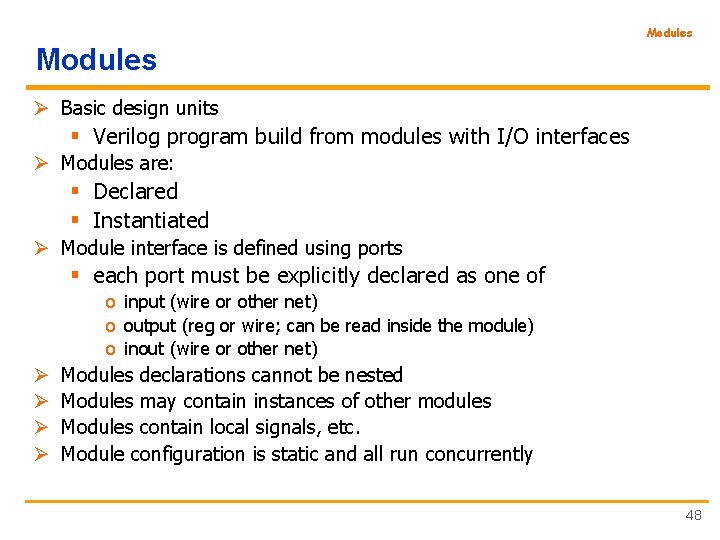 Modules Ø Basic design units § Verilog program build from modules with I/O interfaces