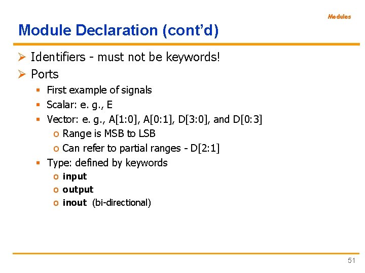 Modules Module Declaration (cont’d) Ø Identifiers - must not be keywords! Ø Ports §