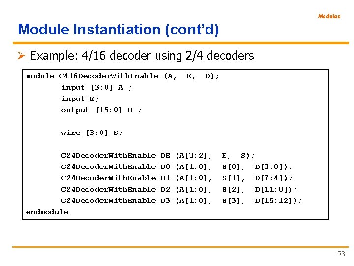 Modules Module Instantiation (cont’d) Ø Example: 4/16 decoder using 2/4 decoders module C 416