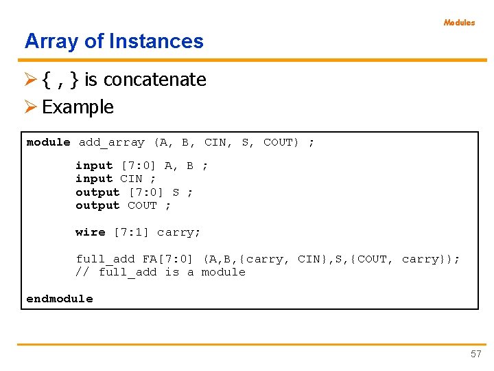 Modules Array of Instances Ø { , } is concatenate Ø Example module add_array