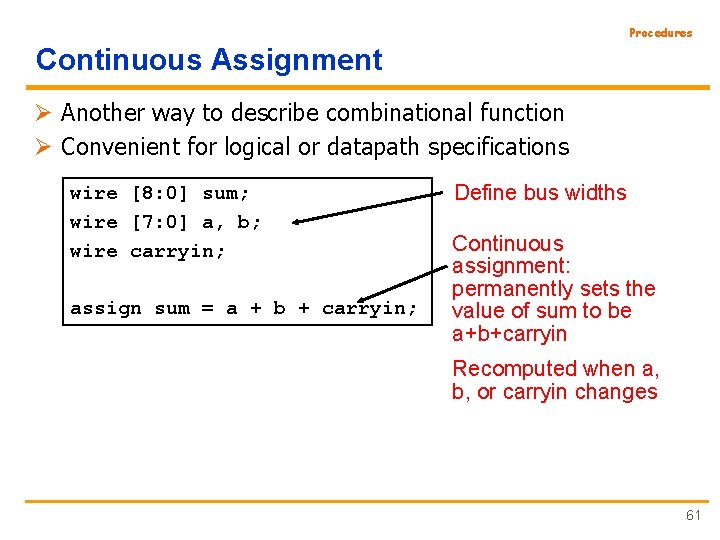 Procedures Continuous Assignment Ø Another way to describe combinational function Ø Convenient for logical