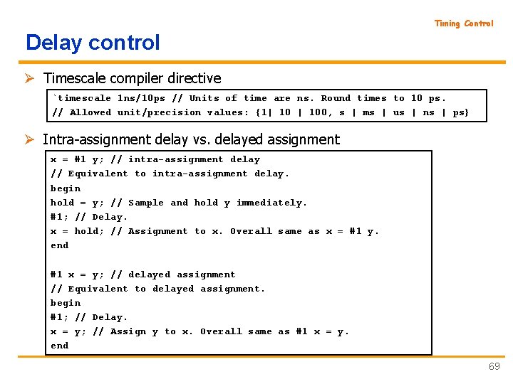 Timing Control Delay control Ø Timescale compiler directive `timescale 1 ns/10 ps // Units