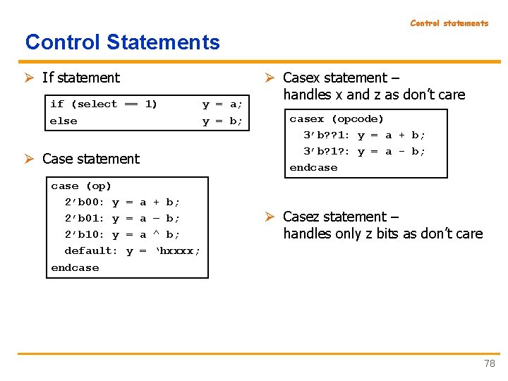 Control statements Control Statements Ø If statement if (select == 1) else Ø Case