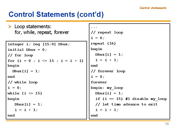 Control statements Control Statements (cont’d) Ø Loop statements: for, while, repeat, forever integer i;