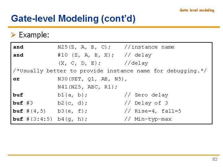 Gate level modeling Gate-level Modeling (cont’d) Ø Example: and N 25(Z, A, B, C);