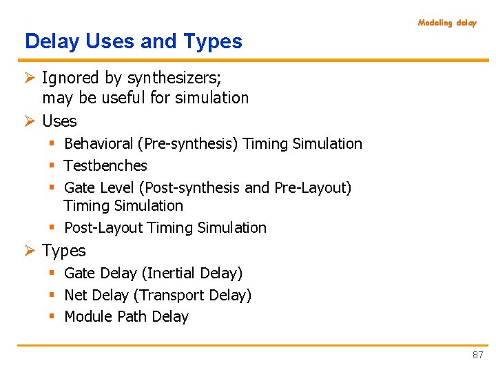 Modeling delay Delay Uses and Types Ø Ignored by synthesizers; may be useful for