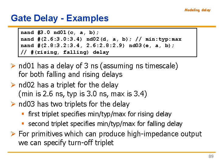 Modeling delay Gate Delay - Examples nand #3. 0 nd 01(c, a, b); nand