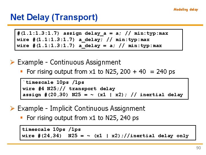 Modeling delay Net Delay (Transport) #(1. 1: 1. 3: 1. 7) assign delay_a =