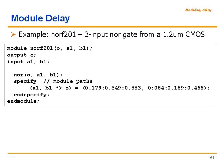 Modeling delay Module Delay Ø Example: norf 201 – 3 -input nor gate from