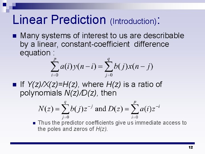 Linear Prediction (Introduction): n Many systems of interest to us are describable by a