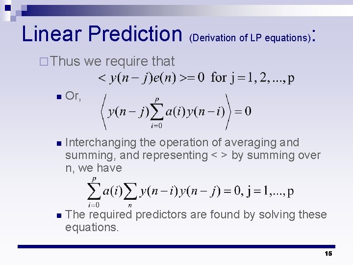 Linear Prediction (Derivation of LP equations): ¨ Thus we require that n Or, n
