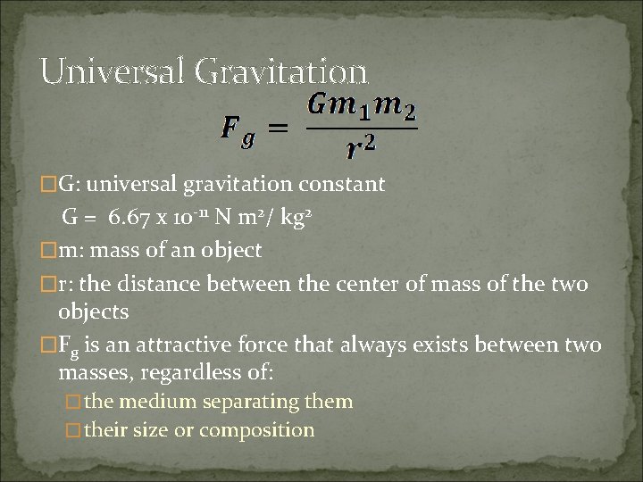 Universal Gravitation �G: universal gravitation constant G = 6. 67 x 10 -11 N