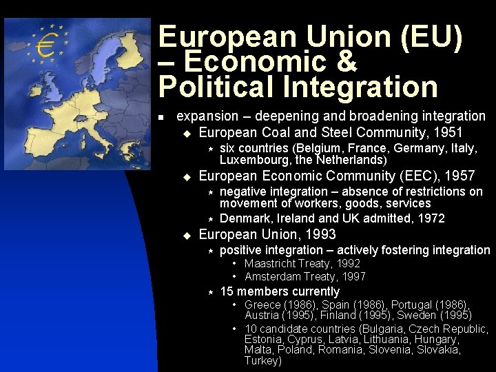 European Union (EU) – Economic & Political Integration n expansion – deepening and broadening