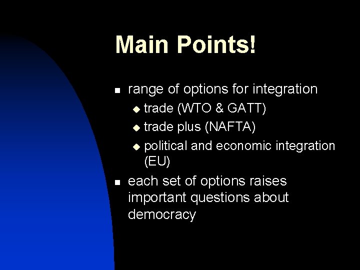 Main Points! n range of options for integration trade (WTO & GATT) u trade