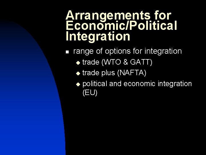 Arrangements for Economic/Political Integration n range of options for integration trade (WTO & GATT)