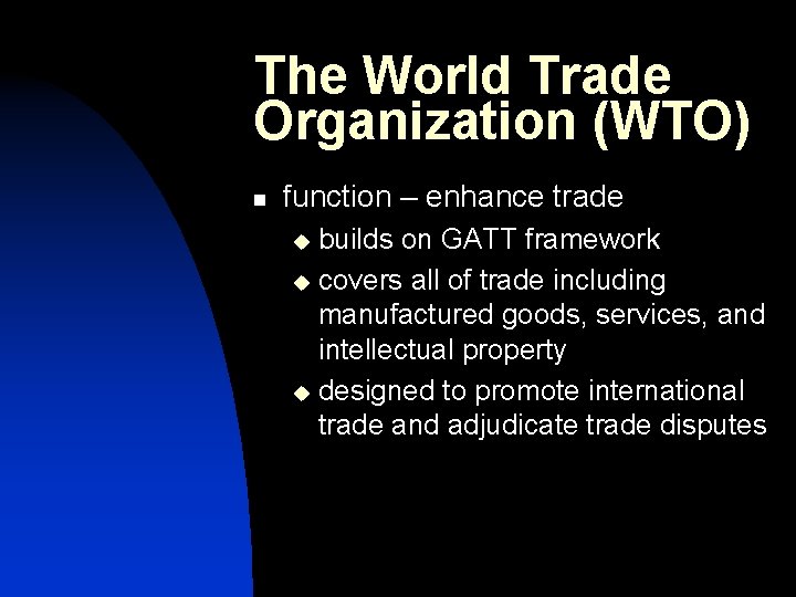 The World Trade Organization (WTO) n function – enhance trade builds on GATT framework