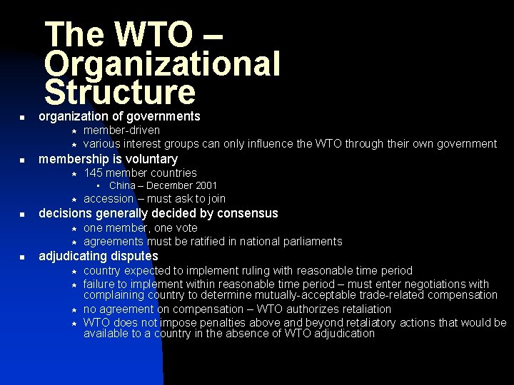 The WTO – Organizational Structure n organization of governments « « n member-driven various