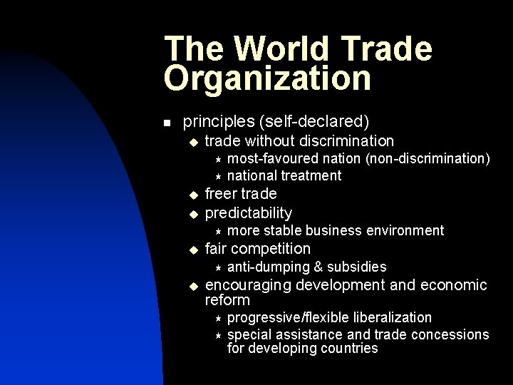 The World Trade Organization n principles (self-declared) u trade without discrimination most-favoured nation (non-discrimination)