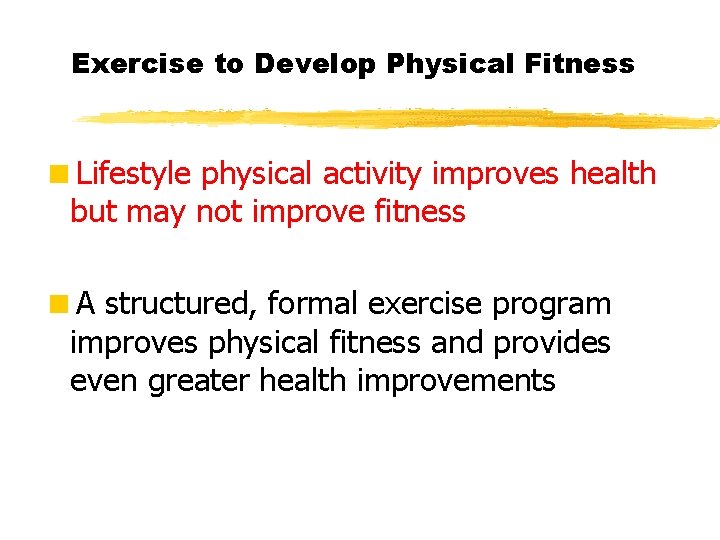 Exercise to Develop Physical Fitness <Lifestyle physical activity improves health but may not improve