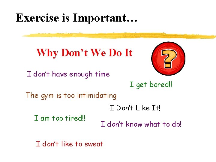 Exercise is Important… Why Don’t We Do It I don’t have enough time I