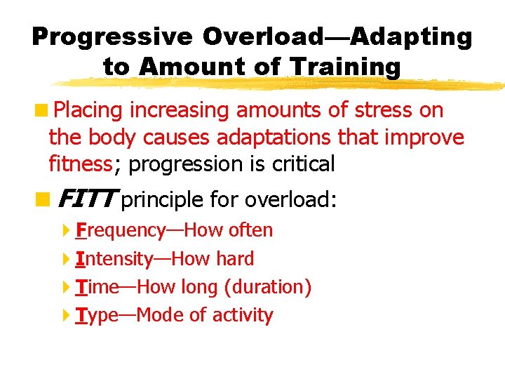 Progressive Overload—Adapting to Amount of Training <Placing increasing amounts of stress on the body