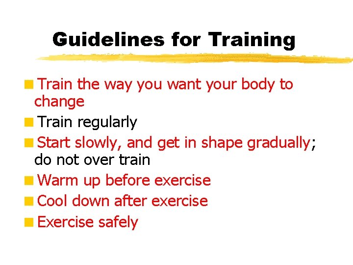 Guidelines for Training <Train the way you want your body to change <Train regularly