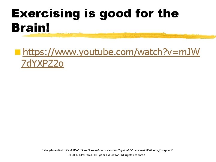 Exercising is good for the Brain! <https: //www. youtube. com/watch? v=m. JW 7 d.