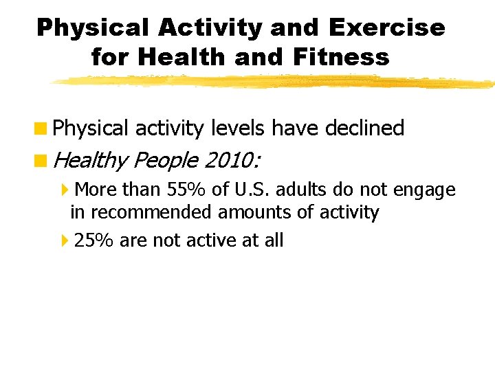 Physical Activity and Exercise for Health and Fitness <Physical activity levels have declined <Healthy