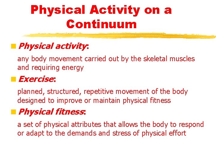 Physical Activity on a Continuum <Physical activity: any body movement carried out by the