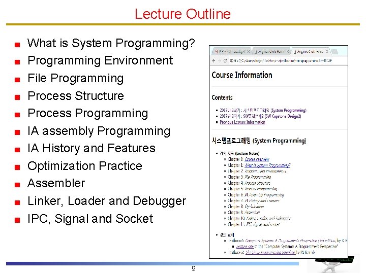 Lecture Outline What is System Programming? Programming Environment File Programming Process Structure Process Programming Lecture Outline What is System Programming? Programming Environment File Programming Process Structure Process Programming