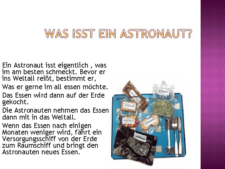 Ein Astronaut isst eigentlich , was im am besten schmeckt. Bevor er ins Weltall