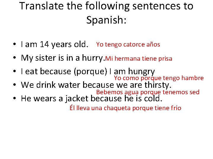 Translate the following sentences to Spanish: • • • I am 14 years old.