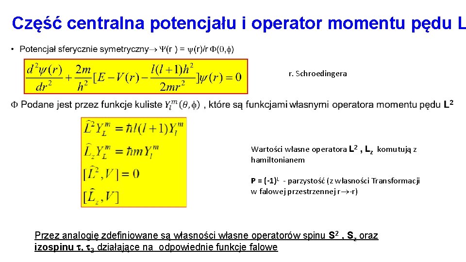 Część centralna potencjału i operator momentu pędu L • r. Schroedingera Wartości własne operatora