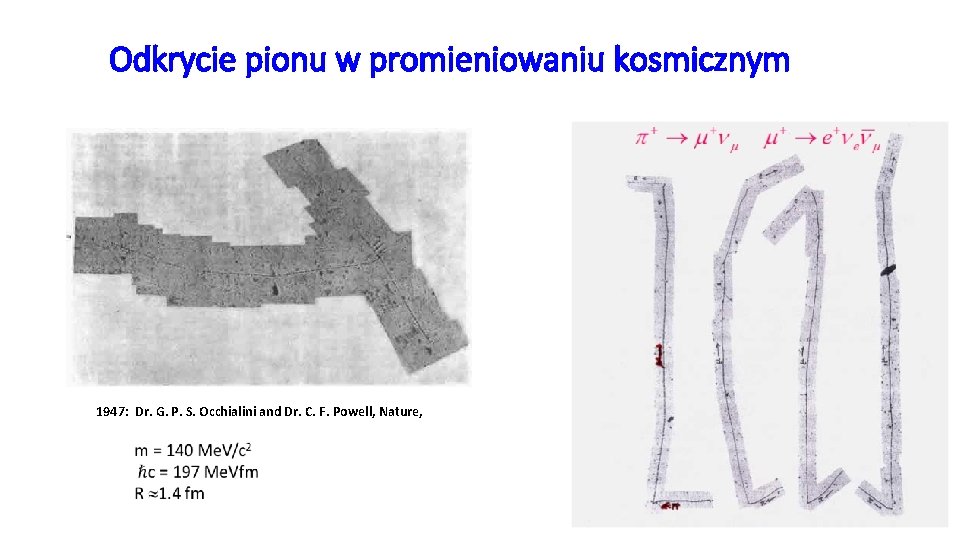 Odkrycie pionu w promieniowaniu kosmicznym 1947: Dr. G. P. S. Occhialini and Dr. C.